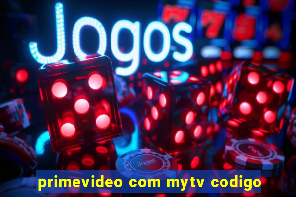 primevideo com mytv codigo